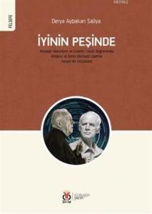İyinin Peşinde; Alasdair MacIntyre ve Charles Taylor Bağlamında Ahlâkın ve İyinin Mahiyeti Üzerine Felsefî Bir Müzak