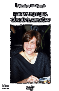 İz Bırakan Bir Hayat ;Ferhan Mutluer Gündüz'e Armağan