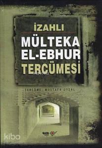 İzahlı| Mülteka El-Ebhur Tercümesi (4 Cilt)