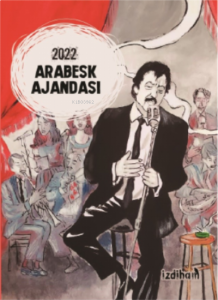 İzdiham 2022 Arabesk Ajandası