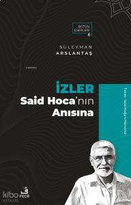 İzler;Said Hoca’nın Anısına