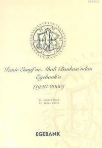 İzmir Esnaf ve Ahali Bankası'ndan Egebank'a (1928-2000) (Ciltli)