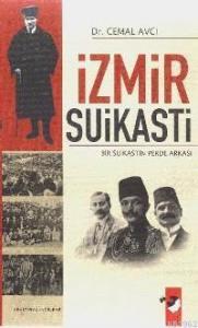 İzmir Suikasti; Bir Suikastin Perde Arkası