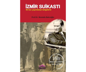 İzmir Suikastı - İlk Kez Yayınlanan Belgelerle