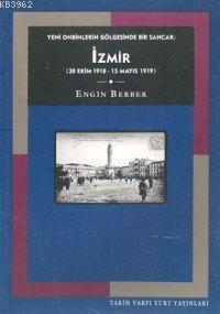 İzmir; Yeni Onbinlerin Gölgesinde Bir Sancak: (30 Ekim 1918 - 15 Mayıs 1919)