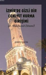İzmir'de Gizli Bir Cemiyet Kurma Girişimi; II. Abdülhamit Dönemi