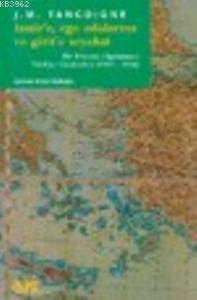 İzmir'e, Ege Adalarına ve Girit'e Seyahat; Bir Fransız Diplomatın Türkiye Gözlemleri 1811-1814