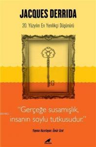 Jacques Derrida; 20. Yüzyılın En Yenilikçi Düşünürü