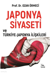 Japonya Siyaseti ve Türkiye-Japonya İlişkileri