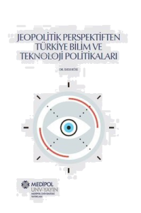 Jeopolitik Perspektiften Türkiye Bilim ve Teknoloji Politikaları
