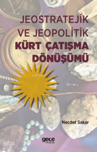Jeostratejik ve Jeopolitik Kürt Çatışma Dönüşümü