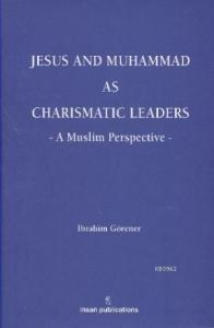 Jesus and Muhammad as Charismatic Leaders: A Muslim Perspective