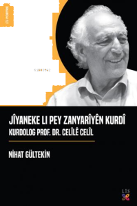Jîyaneke Lı Pey Zanyarîyên Kurdî Kurdolog Prof. Dr. Celîlê Celîl