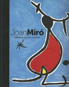 Joan Miro; Kadınlar, Kuşlar, Yıldızlar