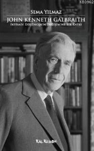 John Kenneth Galbraith; İktisadi Düşüncenin Değişimine Bir Katkı