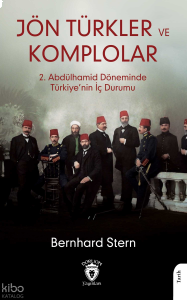Jön Türkler ve Komplolar ;2. Abdülhamid Döneminde Türkiye’nin İç Durumu