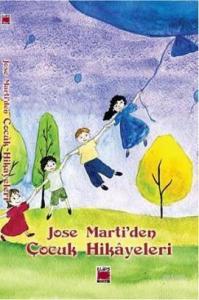 Jose Marti'den Çocuk Hikayeleri