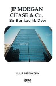 JP Morgan Chase& Co.;Bir Bankacılık Devi