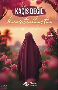 Kaçış Değil Kurtuluştu