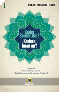 Kader Sorunu Mu? Kadere İman Mı? (1. Cilt)