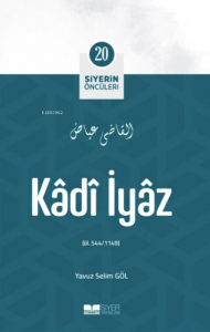 Kâdî İyâz; Siyerin Öncüleri 20