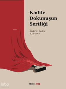 Kadife Dokunuşunun Sertliği - Edebifikir Seçkisi 2010-2024