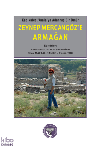 Kadıkalesi - Ainaia'ya Adanmış Bir Ömür (Ciltli);Zeynep Mercangöz'e Armağan