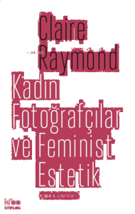 Kadın Fotoğrafçılar ve Feminist Estetik