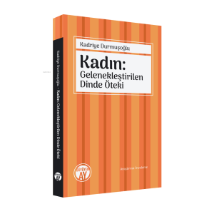 Kadın: Gelenekleştirilen Dinde Öteki