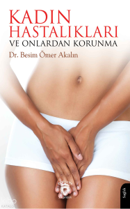 Kadın Hastalıkları ve Onlardan Korunma
