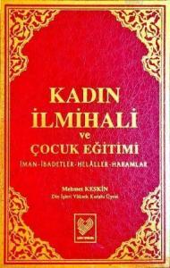 Kadın İlmihali ve Çocuk Eğitimi; İman, İbadetler, Helâller, Haramlar (büyük boy, şamua kâğıt, ciltli)