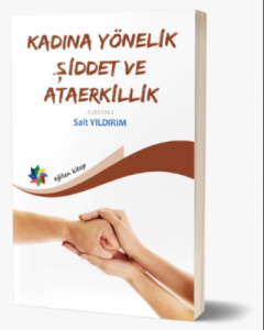 Kadına Yönelik Şiddet Ve Ataerkilik