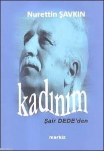 Kadınım; Şair Dede'den