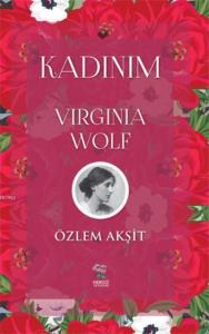 Kadınım; Virginia Wolf