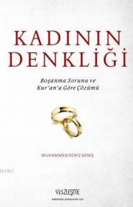 Kadının Denkliği; Kur'an'a Göre Boşanma Sorunu ve Çözümü