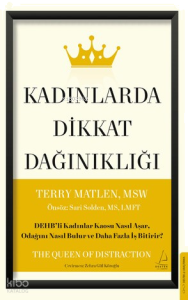 Kadınlarda Dikkat Dağınıklığı;DEHB’li Kadınlar Kaosu Nasıl Aşar, Odağını Nasıl Bulur ve Daha Fazla İş Bitirir?