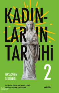 Kadınların Tarihi 2;Ortaçağın Sessizliği