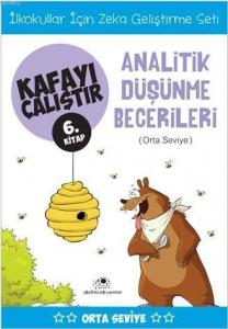 Kafayı Çalıştır 6. Kitap - Analitik Düşünme Becerileri (Orta Seviye)