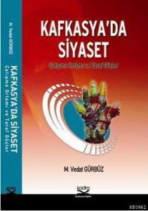 Kafkasya'da Siyaset; Çatışma Ortamı ve Taraf Güçler