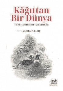 Kâğıttan Bir Dünya - Edebiyatın Satır Aralarında