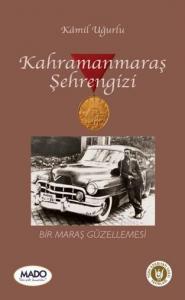Kahramanmaraş Şehrengizi; Bir Maraş Güzellemesi