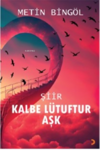 Kalbe Lütuftur Aşk