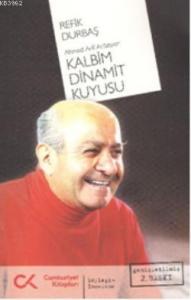 Kalbim Dinamit Kuyusu; Ahmed Arif Anlatıyor