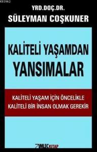 Kaliteli Yaşamdan Yansımalar; Kaliteli Yaşam için Öncelikle Kaliteli Bir İnsan Olmak Gerekir