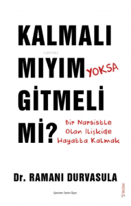 Kalmalı mıyım yoksa Gitmeli mi?;Bir Narsistle Olan İlişkide Hayatta Kalmak