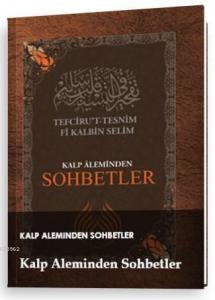 Kalp Aleminden Sohbetler; Tefciru't- Tesnim Fi Kalbin Selim