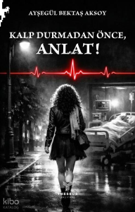 Kalp Durmadan Önce, Anlat!