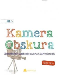 Kamera Obskura; Görüntünün tarihinde şaşırtıcı bir yolculuk !