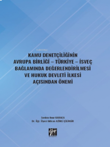 Kamu Denetçiliğinin Avrupa Birliği - Türkiye - İsveç;Bağlamında Değerlendirilmesi ve Hukuk Devleti İlkesi Açısından Önemi