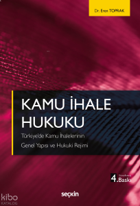 Kamu İhale Hukuku;Türkiye'de Kamu İhalelerinin Genel Yapısı ve Hukuki Rejimi